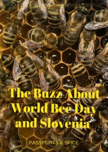 The Buzz About World Bee Day and Slovenia - Passports and Spice